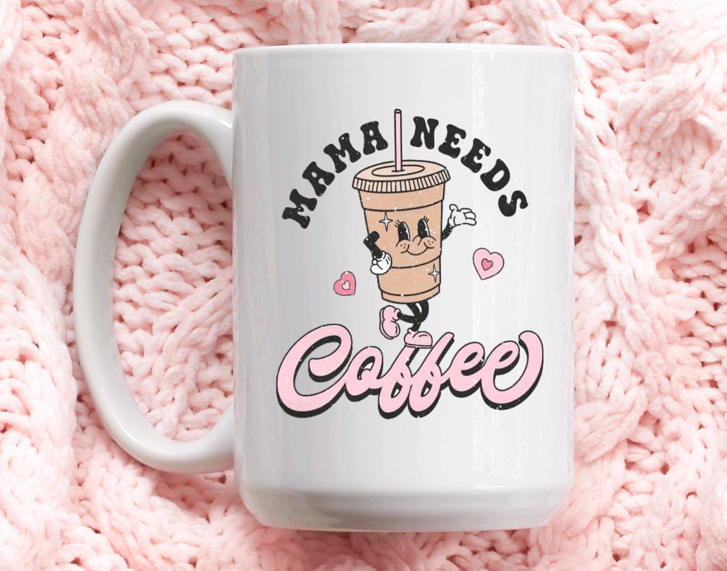 Mama Needs Coffee Mug